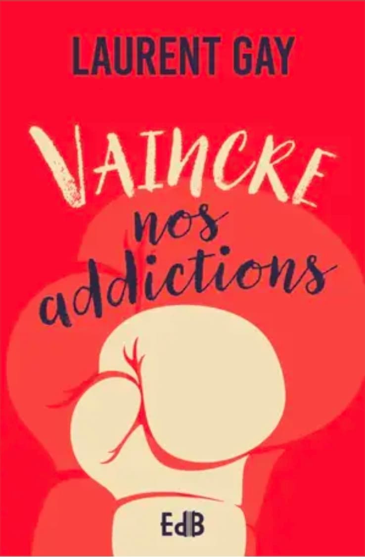 Couverture de « Vaincre nos addictions »